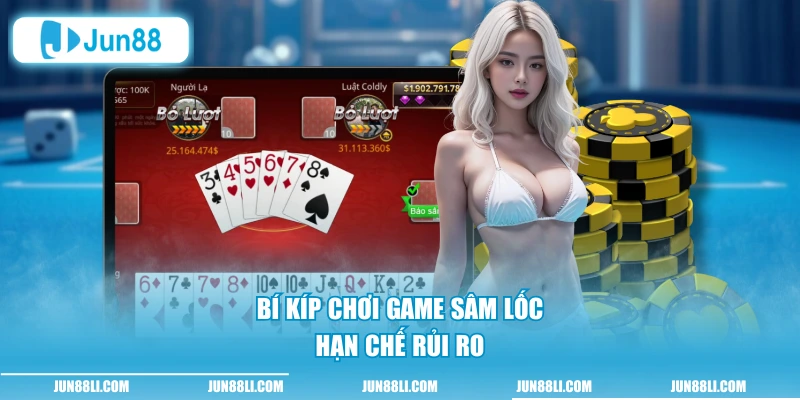 Bí kíp chơi game sâm lốc hạn chế rủi ro